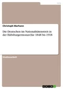 Title: Die Deutschen im Nationalitätenstreit in der Habsburgermonarchie 1848 bis 1918