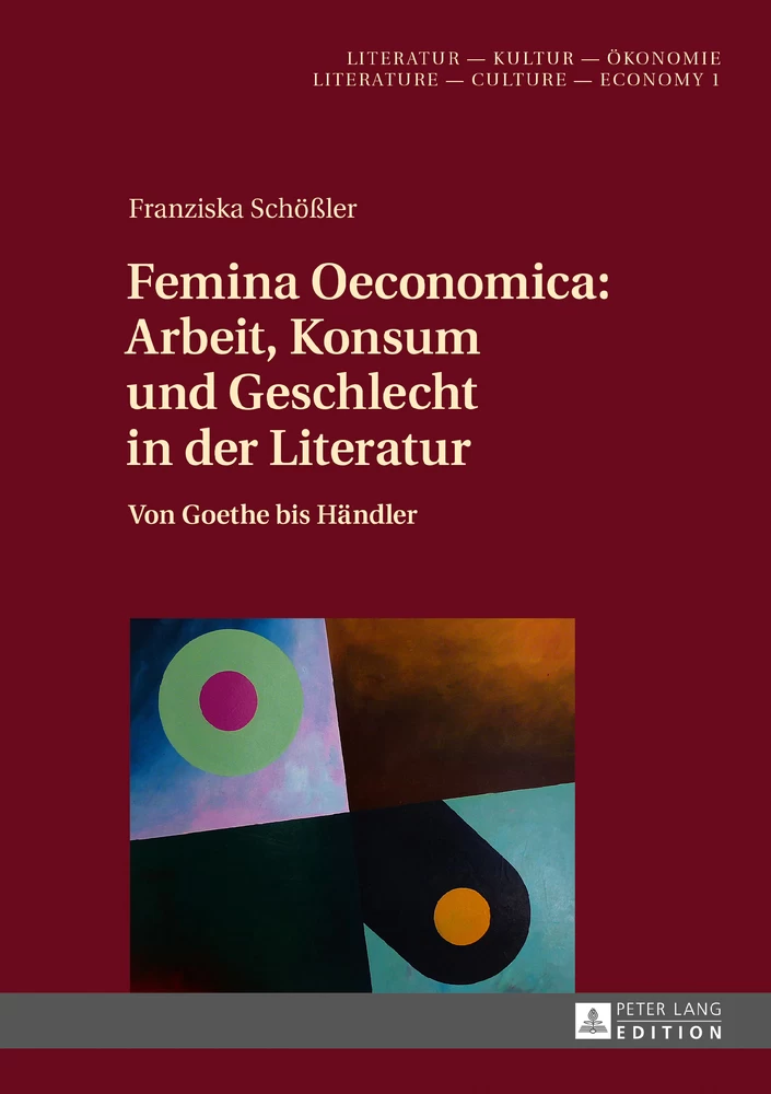 Titel: Femina Oeconomica: Arbeit, Konsum und Geschlecht in der Literatur