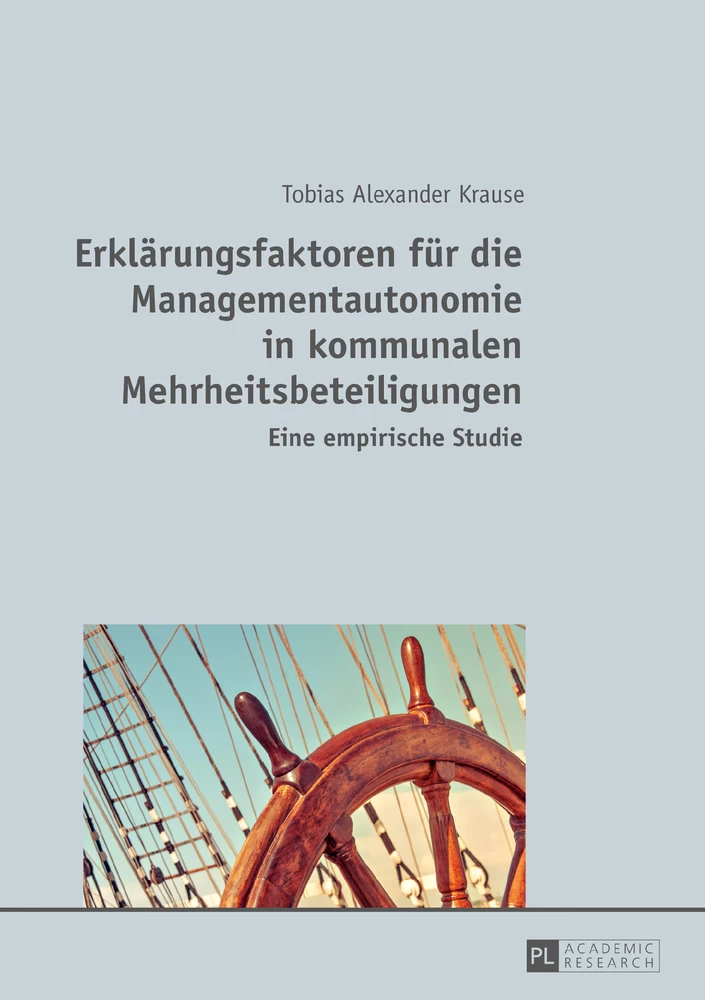 Titel: Erklärungsfaktoren für die Managementautonomie in kommunalen Mehrheitsbeteiligungen