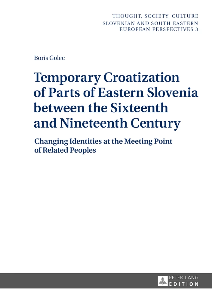Title: Temporary Croatization of Parts of Eastern Slovenia between the Sixteenth and Nineteenth Century