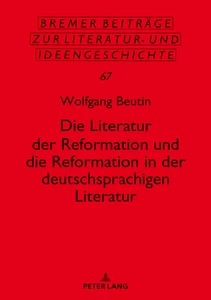 Title: Die Literatur der Reformation und die Reformation in der deutschsprachigen Literatur