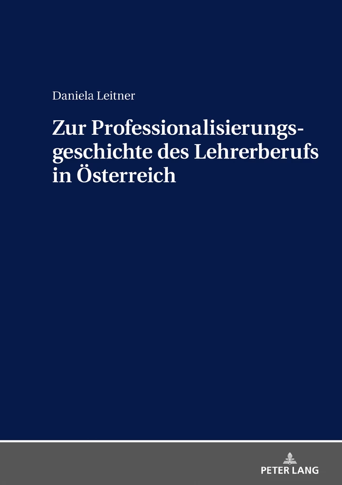 Titel: Zur Professionalisierungsgeschichte des Lehrerberufs in Österreich