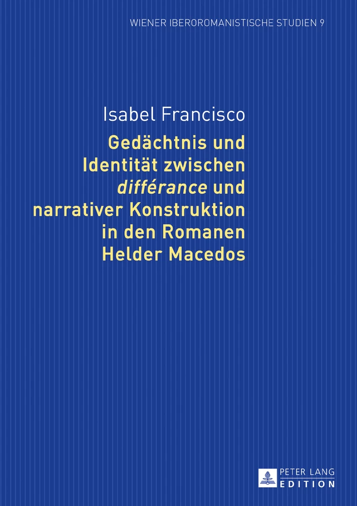 Titel: Gedächtnis und Identität zwischen «différance» und narrativer Konstruktion in den Romanen Helder Macedos