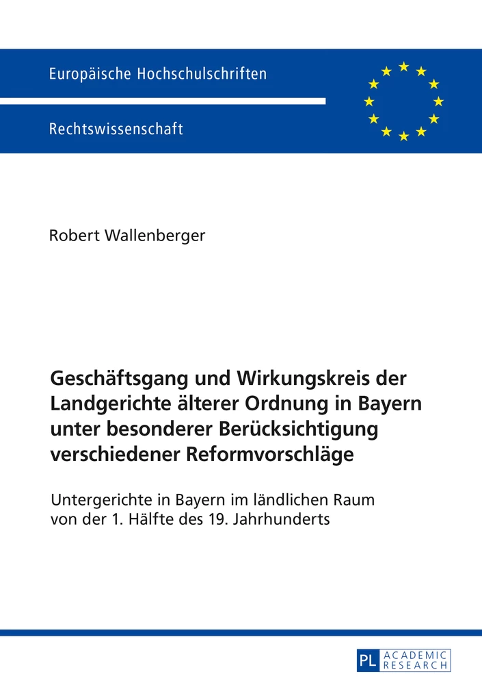 Titel: Geschäftsgang und Wirkungskreis der Landgerichte älterer Ordnung in Bayern unter besonderer Berücksichtigung verschiedener Reformvorschläge