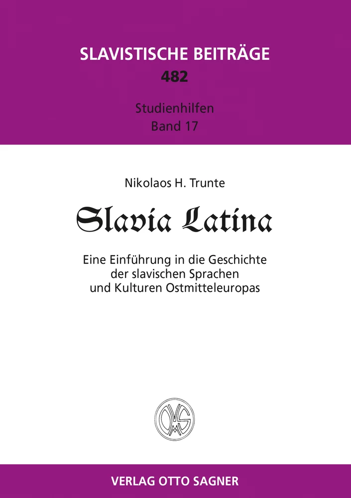 Titel: Slavia Latina. Eine Einführung der slavischen Sprachen und Kulturen Ostmitteleuropas