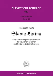 Title: Slavia Latina. Eine Einführung der slavischen Sprachen und Kulturen Ostmitteleuropas
