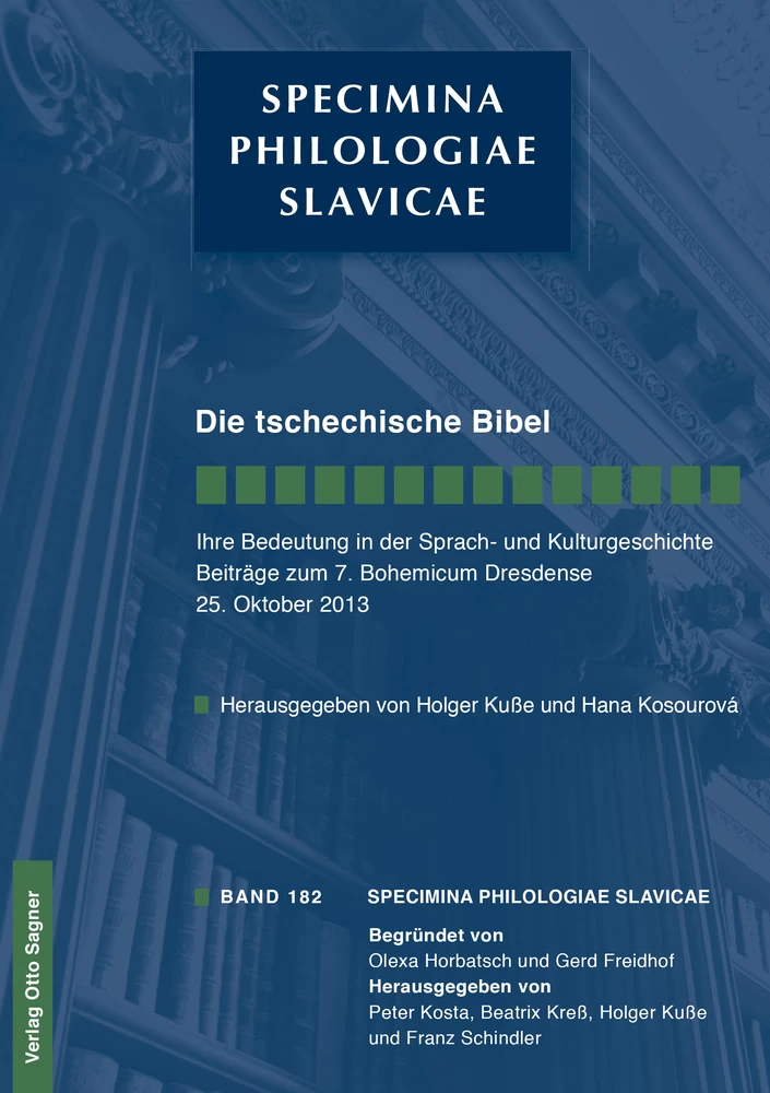 Titel: Die tschechische Bibel. Ihre Bedeutung in der Sprach- und Kulturgeschichte. Beiträge zum 7. Bohemicum Dresdense 25. Oktober 2013