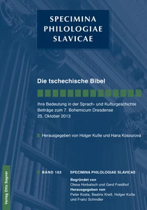 Title: Die tschechische Bibel. Ihre Bedeutung in der Sprach- und Kulturgeschichte. Beiträge zum 7. Bohemicum Dresdense 25. Oktober 2013