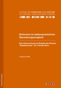 Title: Diminutiva im balkansprachlichen Übersetzungsvergleich. Eine Untersuchung am Beispiel des Romans "Buddenbrooks" von Thomas Mann