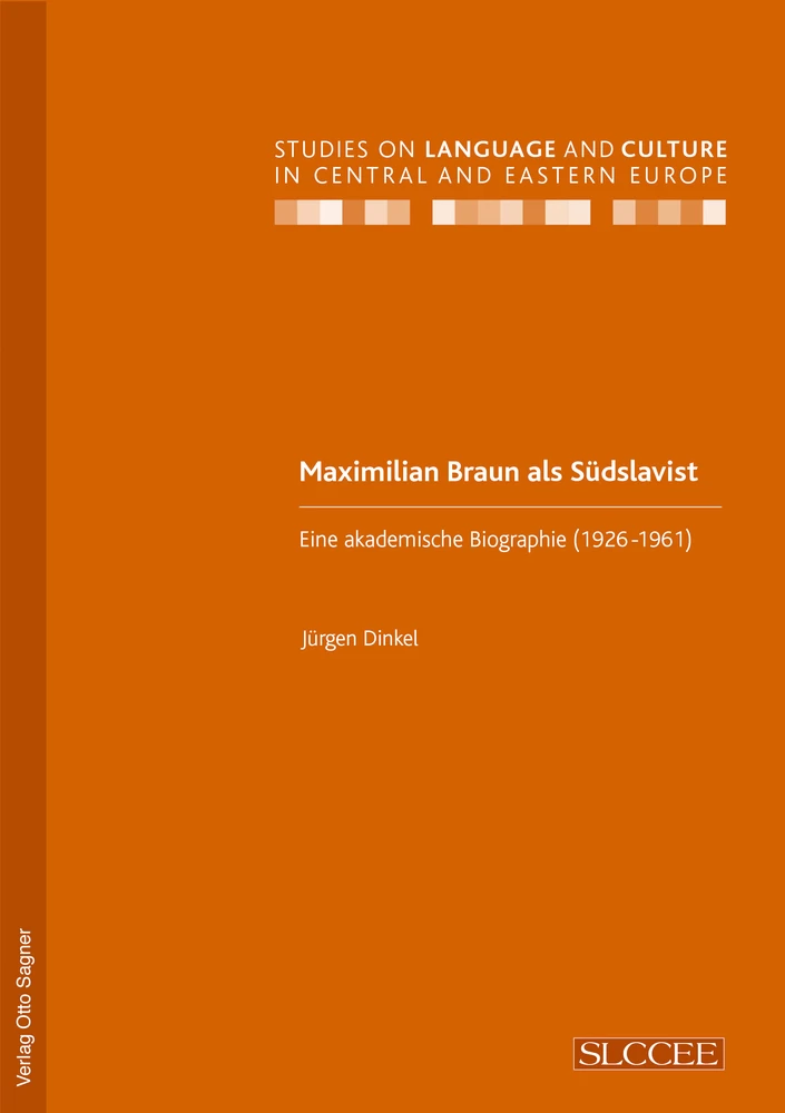 Titel: Maximilian Braun als Südslavist. Eine akademische Biographie (1926-1961)