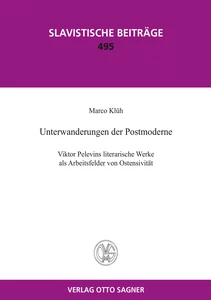 Title: Unterwanderungen der Postmoderne. Viktor Pelevins literarische Werke als Arbeitsfelder von Ostensivität