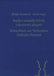 Titel: Srpsko-nemački rečnik valentnosti glagola. Wörterbuch zur Verbvalenz Serbisch-Deutsch