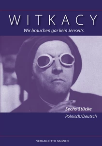 Title: Wir brauchen gar kein Jenseits. Sechs Stücke. Zweisprachige Ausgabe polnisch und deutsch