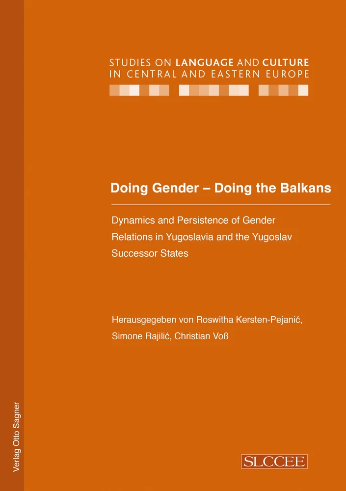 Titel: Doing Gender - Doing the Balkans. Dynamics and Persistence of Gender Relations in Yugoslavia and the Yugoslav successor States