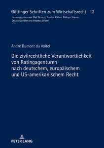 Title: Die zivilrechtliche Verantwortlichkeit von Ratingagenturen nach deutschem, europäischem und US-amerikanischem Recht