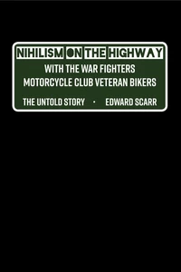 Title: Nihilism on the Highway with the War Fighters Motorcycle Club Veteran Bikers
