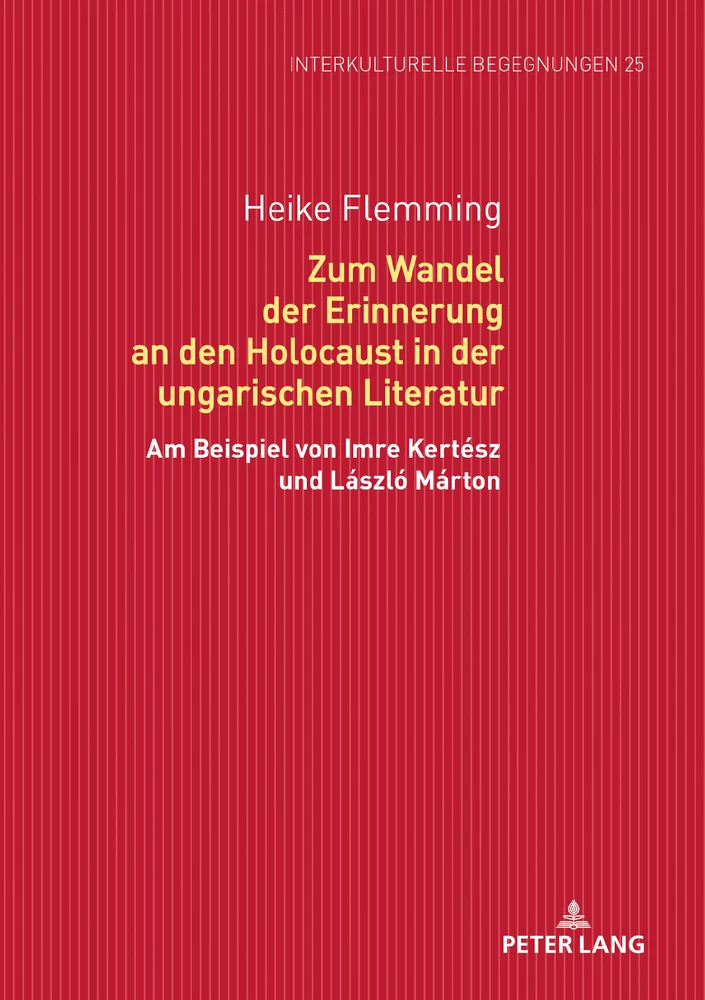 Title: Zum Wandel der Erinnerung an den Holocaust in der ungarischen Literatur