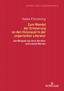Titel: Zum Wandel der Erinnerung an den Holocaust in der ungarischen Literatur