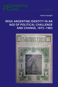 Title: Irish-Argentine Identity in an Age of Political Challenge and Change, 1875−1983