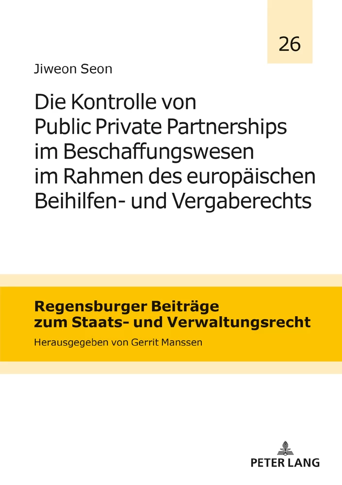 Titel: Die Kontrolle von Public Private Partnerships im Beschaffungswesen im Rahmen des europäischen Beihilfen- und Vergaberechts