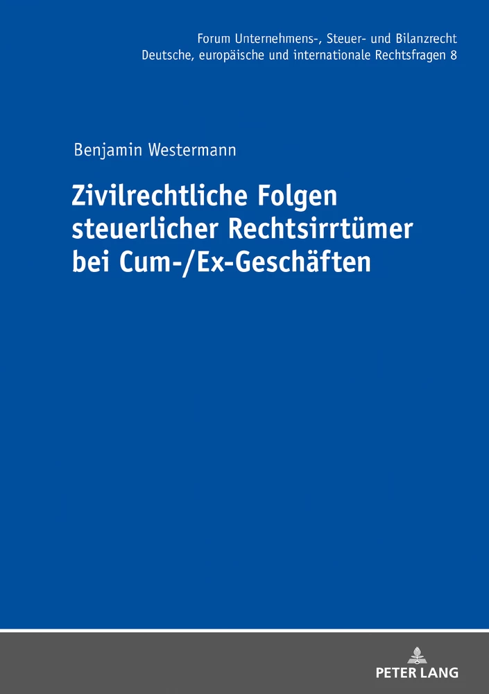 Titel: Zivilrechtliche Folgen steuerlicher Rechtsirrtümer bei Cum-/Ex-Geschäften