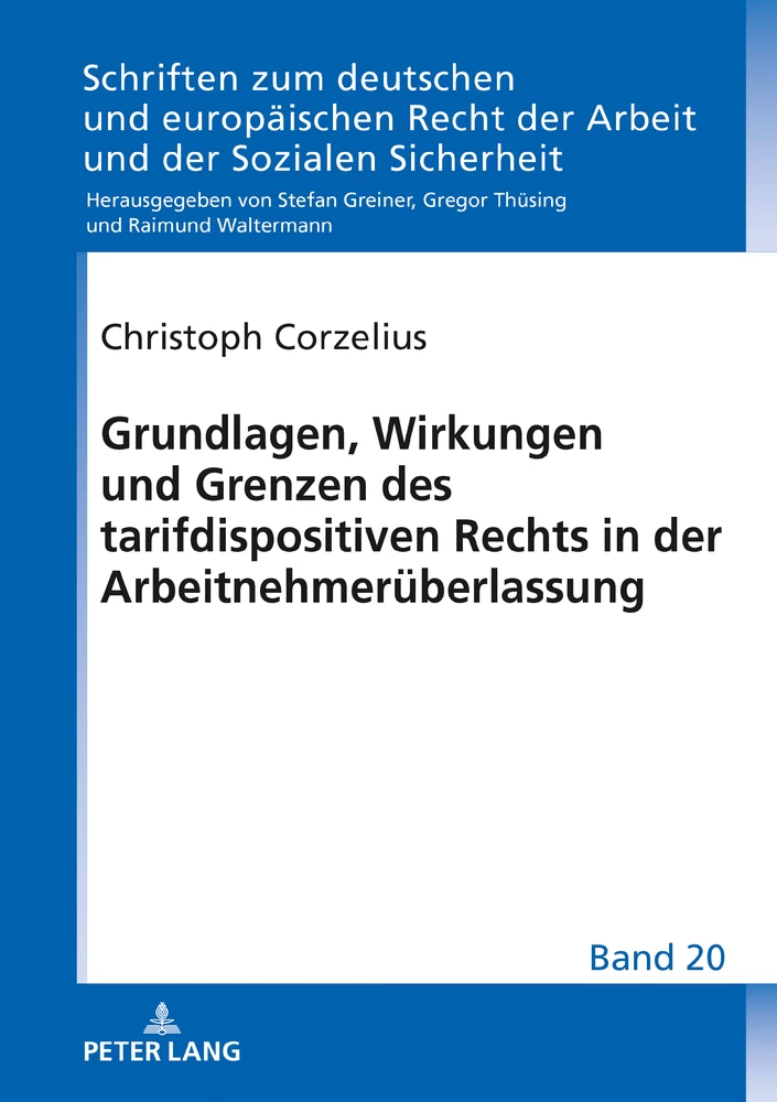 Titel: Grundlagen, Wirkungen und Grenzen des tarifdispositiven Rechts in der Arbeitnehmerüberlassung 