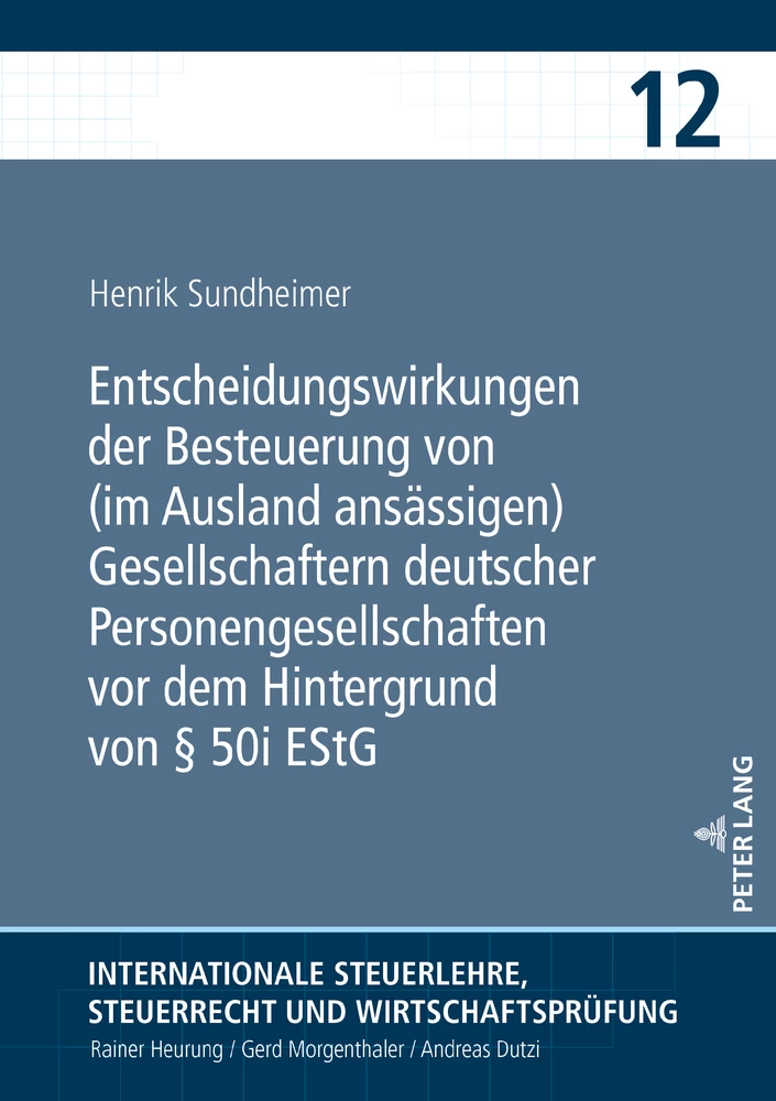 Titel: Entscheidungswirkungen der Besteuerung von (im Ausland ansässigen) Gesellschaftern deutscher Personengesellschaften vor dem Hintergrund von § 50i EStG
