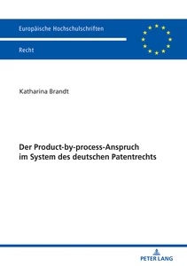 Titel: Der Product-by-process-Anspruch im System des deutschen Patentrechts