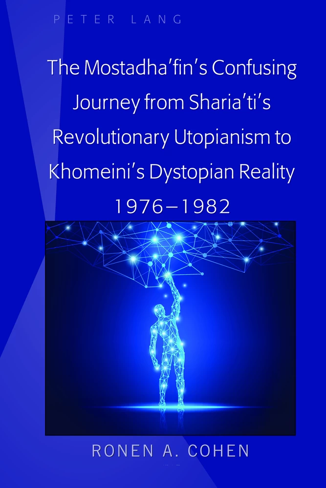 Title: The Mostadha’fin’s Confusing Journey from Sharia’ti’s Revolutionary Utopianism to Khomeini’s Dystopian Reality 1976-1982