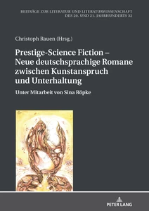 Title: Prestige-Science Fiction – Neue deutschsprachige Romane zwischen Kunstanspruch und Unterhaltung