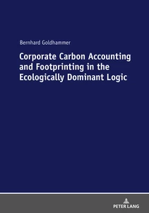 Titel: Corporate Carbon Accounting and Footprinting in the Ecologically Dominant Logic