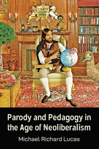 Title: Parody and Pedagogy in the Age of Neoliberalism
