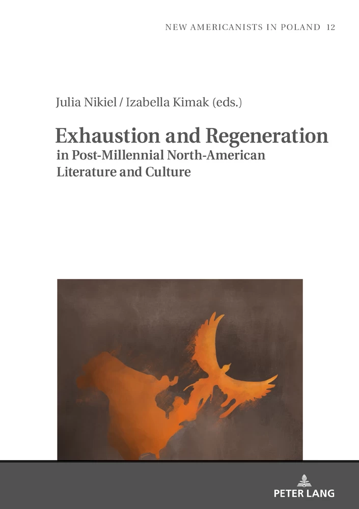 Title: Exhaustion and Regeneration in Post-Millennial North-American Literature and Culture