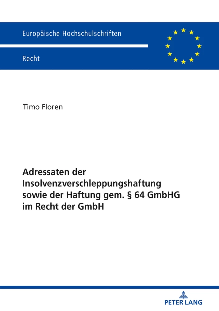 Titel: Adressaten der Insolvenzverschleppungshaftung sowie der Haftung gem. § 64 GmbHG im Recht der GmbH