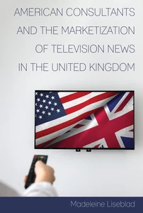 Title: American Consultants and the Marketization of Television News in the United Kingdom