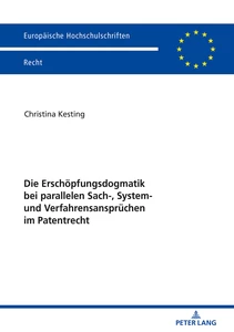 Titel: Die Erschöpfungsdogmatik bei parallelen Sach-, System- und Verfahrensansprüchen im Patentrecht