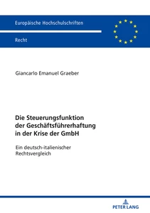 Title: Die Steuerungsfunktion der Geschäftsführerhaftung in der Krise der GmbH