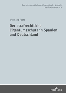 Titel: Der strafrechtliche Eigentumsschutz in Spanien und Deutschland