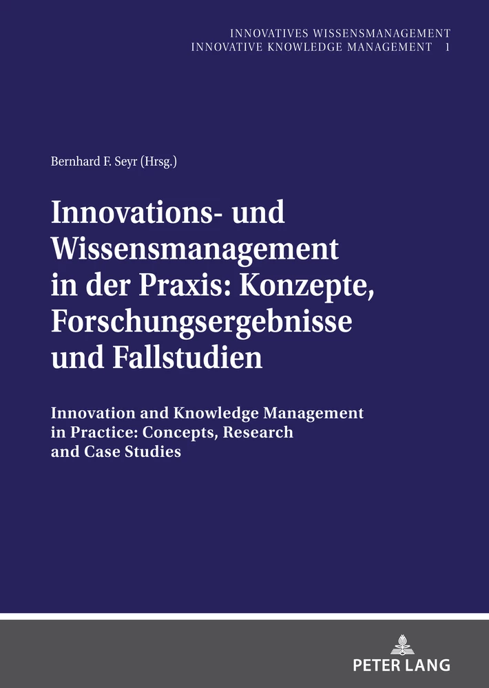 Titel: Innovations- und Wissensmanagement in der Praxis: Konzepte, Forschungsergebnisse und Fallstudien