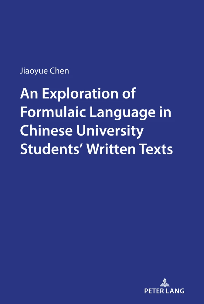 Title: An Exploration of Formulaic Language in Chinese University Students’ Written Texts