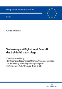 Title: Verfassungsmäßigkeit und Zukunft des Solidaritätszuschlags