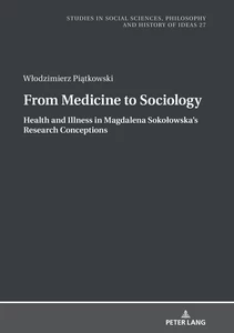 Title: From Medicine to Sociology. Health and Illness in Magdalena Sokołowska’s Research Conceptions