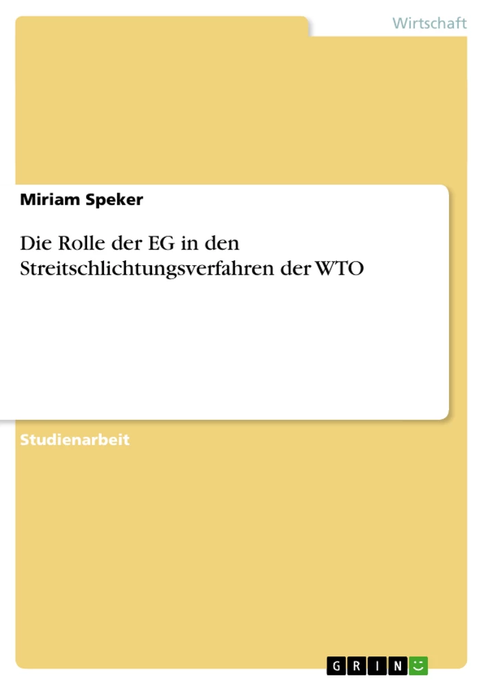Titel: Die Rolle der EG in den Streitschlichtungsverfahren der WTO