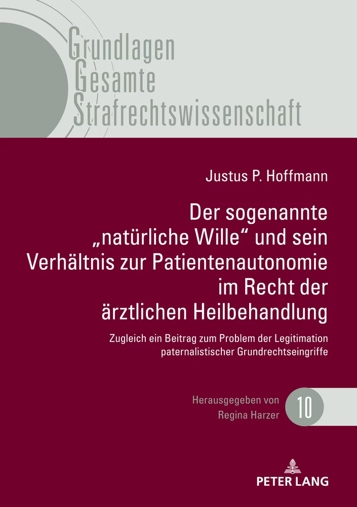 Titel: Der sogenannte „natürliche Wille" und sein Verhältnis zur Patientenautonomie im Recht der ärztlichen Heilbehandlung
