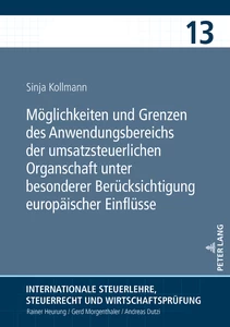 Title: Möglichkeiten und Grenzen des Anwendungsbereichs der umsatzsteuerlichen Organschaft unter besonderer Berücksichtigung europäischer Einflüsse