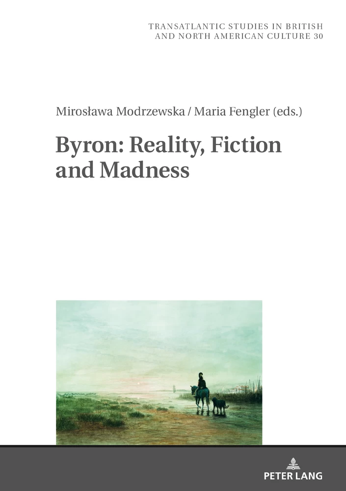 Title: Byron: Reality, Fiction and Madness