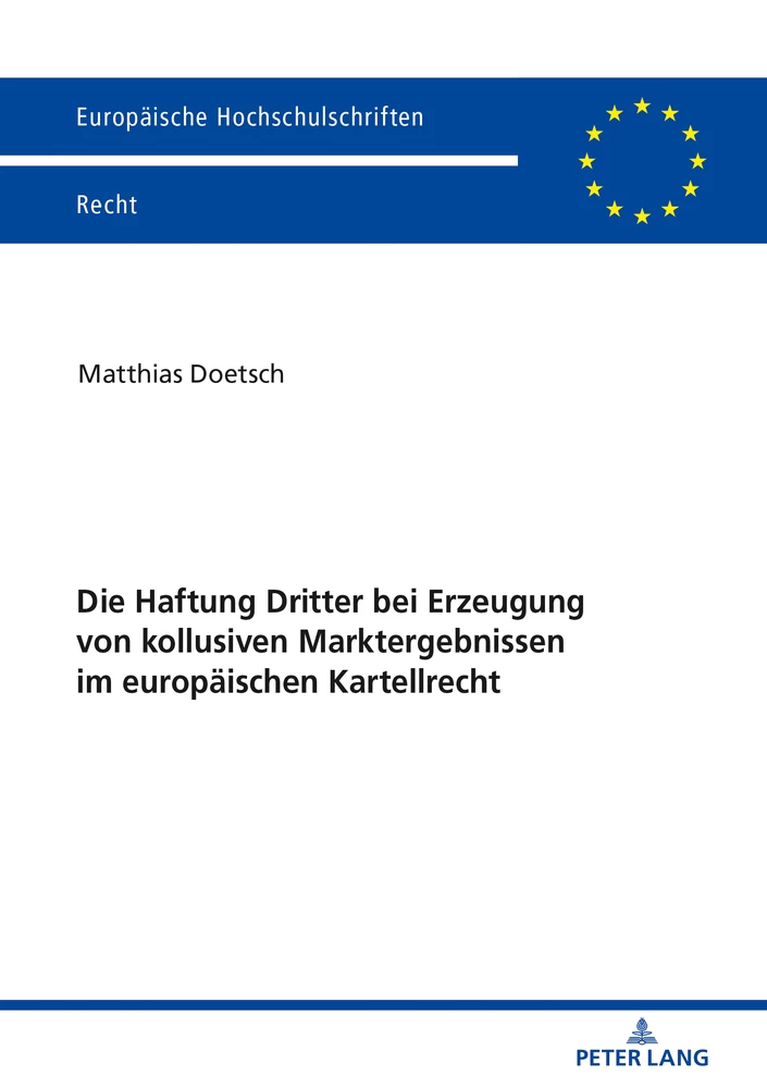 Titel: Die Haftung Dritter bei Erzeugung von kollusiven Marktergebnissen im europäischen Kartellrecht
