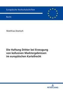 Title: Die Haftung Dritter bei Erzeugung von kollusiven Marktergebnissen im europäischen Kartellrecht