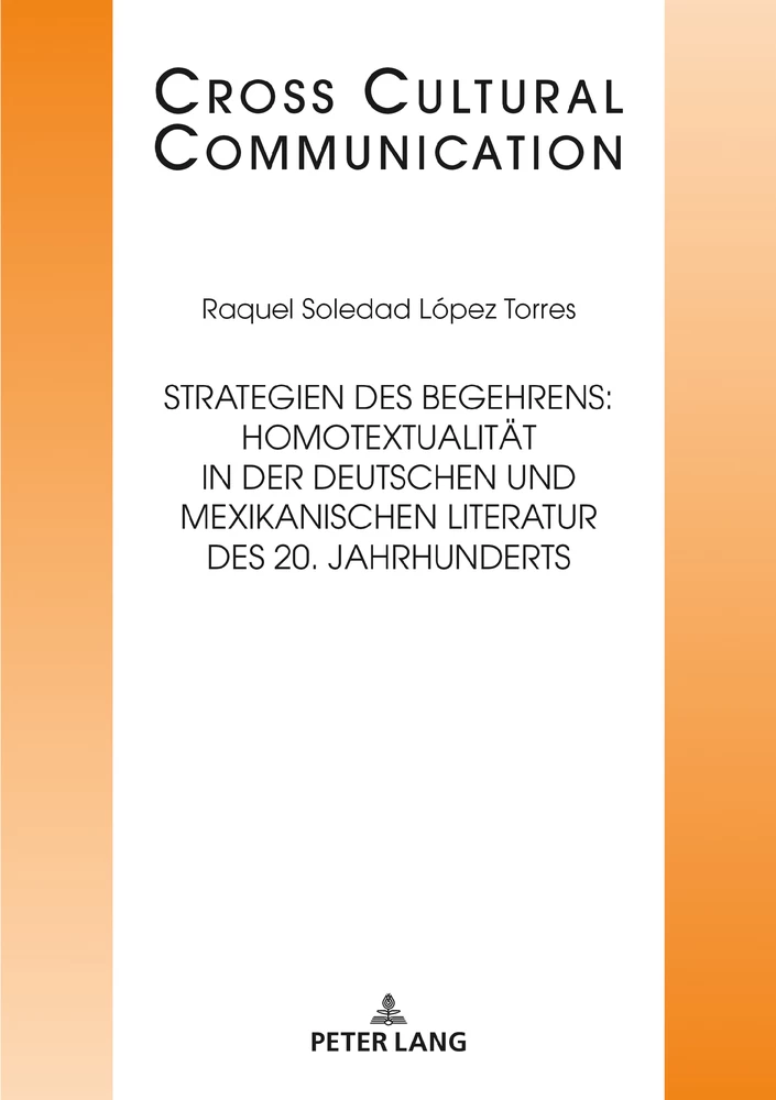 Titel: Strategien des Begehrens: Homotextualität in der deutschen und mexikanischen Literatur des 20. Jahrhunderts