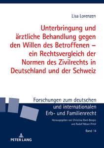 Title: Unterbringung und ärztliche Behandlung gegen den Willen des Betroffenen – ein Rechtsvergleich der Normen des Zivilrechts in Deutschland und der Schweiz